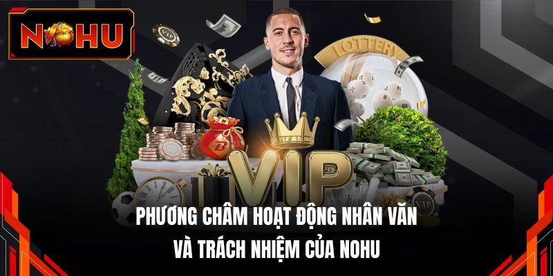 Phương châm hoạt động nhân văn và trách nhiệm của NOHU